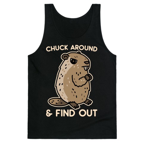 Chuck Around And Find Out Woodchuck Tank Top