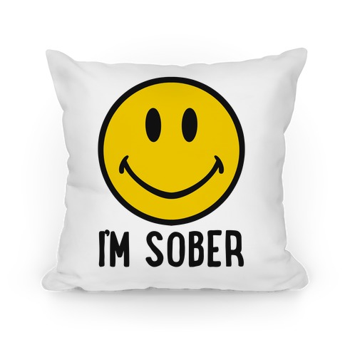 I'm Sober Smiley Pillow
