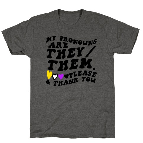 My Pronouns Are They/Them. Please & Thank You T-Shirt