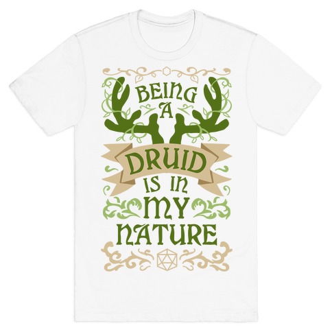 Being A Druid Is In My Nature T-Shirt