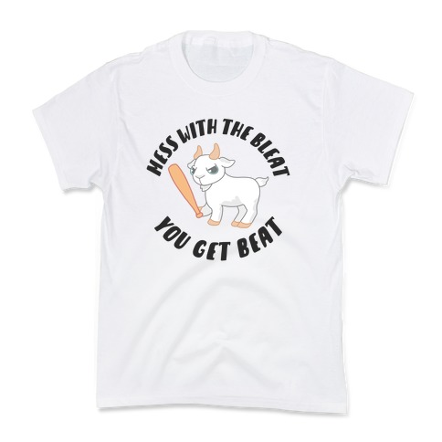 Mess With The Bleat You Get Beat Kids T-Shirt