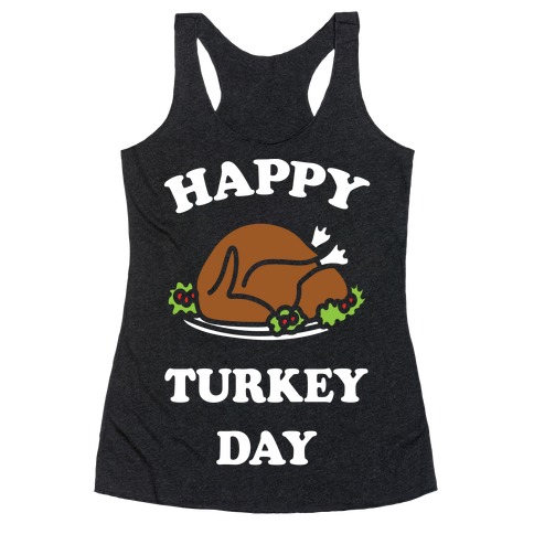 Happy Turkey Day Racerback Tank Top