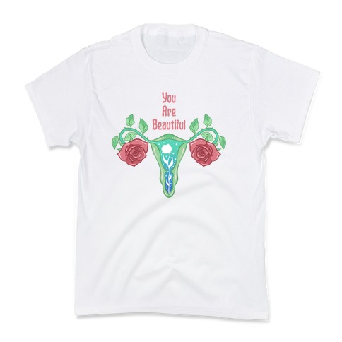 You Are Beautiful Rose Uterus Kids T-Shirt