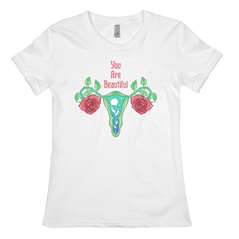 You Are Beautiful Rose Uterus Womens T-Shirt