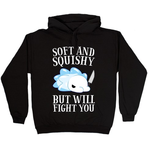 Soft And Squishy But Will Fight You Snom Hoodie Lookhuman