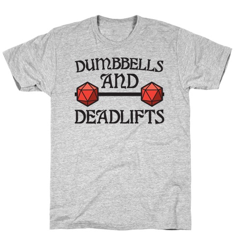Dumbbells and Deadlifts (DnD Parody) T-Shirt