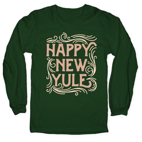 Happy New Yule Long Sleeve T-Shirt