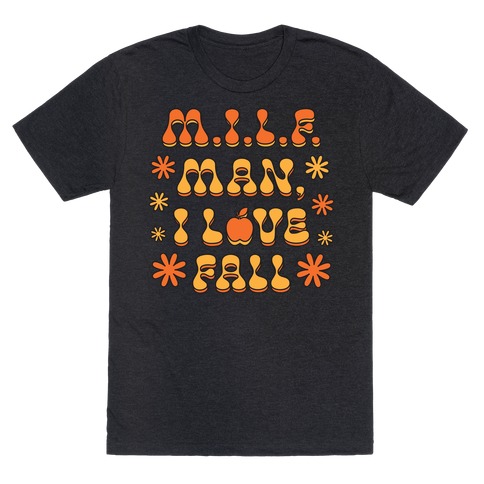 M.I.L.F. Man, I Love Fall T-Shirt