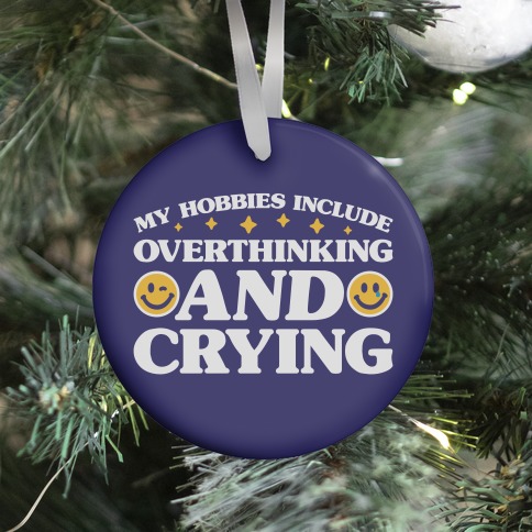 My Hobbies Include Overthinking And Crying Ornament