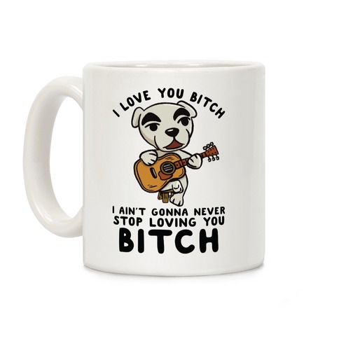 I Love You Bitch K.K. Slider Parody Coffee Mug