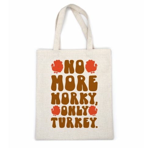 No More Worky Only Turkey Casual Tote