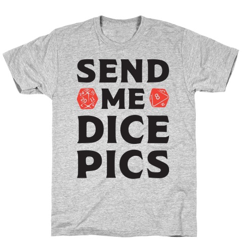Send Me Dice Pics T-Shirt