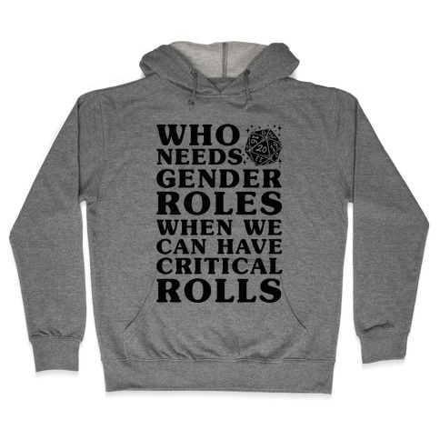 Who Needs Gender Rolls When We Can Have Critical Rolls Hooded Sweatshirt