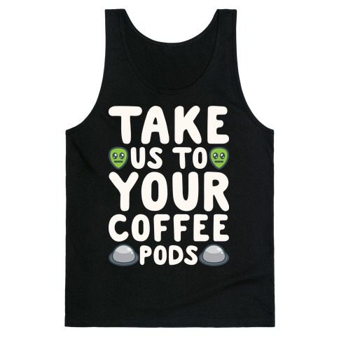 Take Us To Your Coffee Pods White Print Tank Top