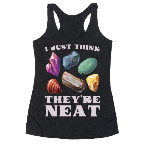 I Just Think They're Neat Racerback Tank Top