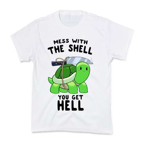 Mess With The Shell You Get Hell Kids T-Shirt