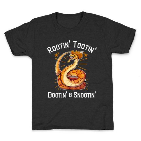 Rootin' Tootin' Dootin' & Snootin'  Kids T-Shirt