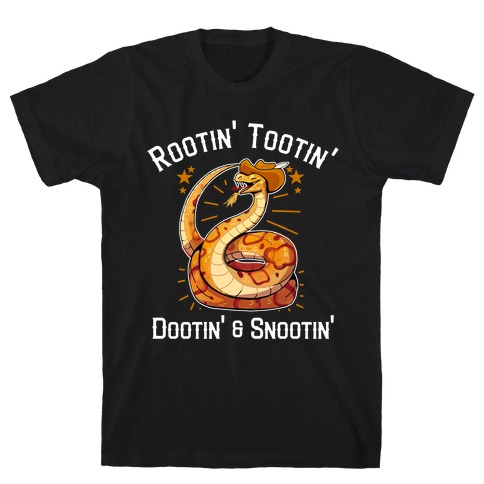 Rootin' Tootin' Dootin' & Snootin'  T-Shirt