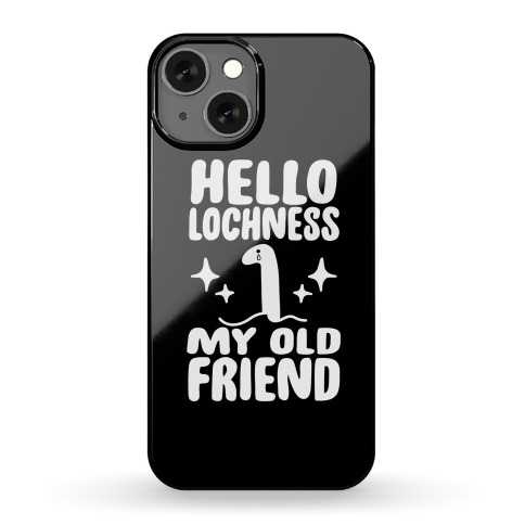 Hello Lochness My Old Friend Phone Case