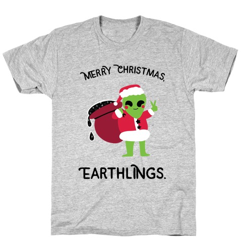 Merry Christmas, Earthlings. T-Shirt