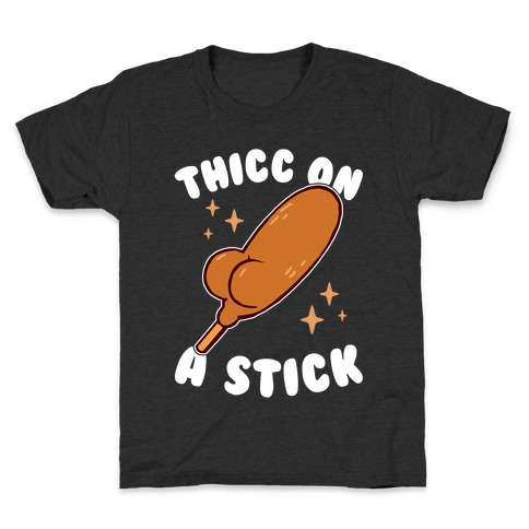Thicc On A Stick Kids T-Shirt