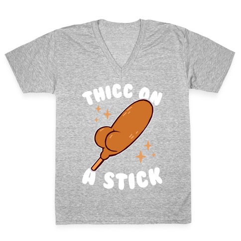 Thicc On A Stick V-Neck Tee Shirt