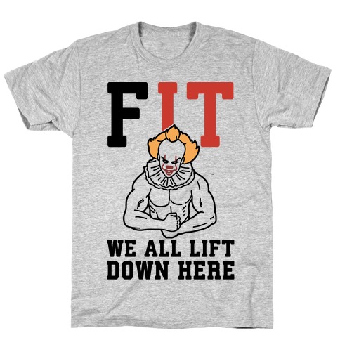 Fit We All Lift Down Here Parody T-Shirt