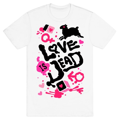 Love Is Dead T-Shirt