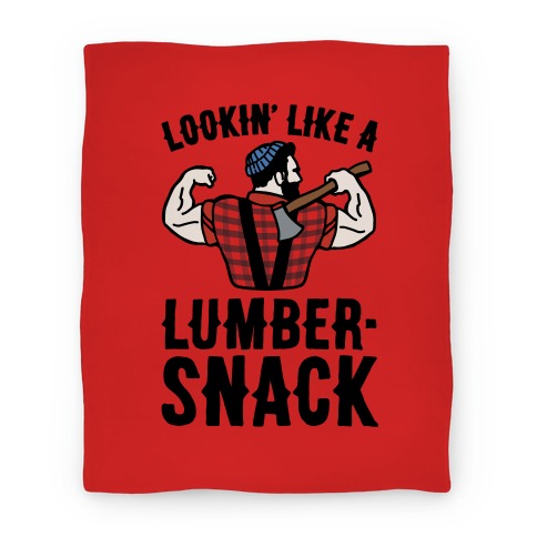 Lookin' Like A Lumber-Snack Parody Blanket