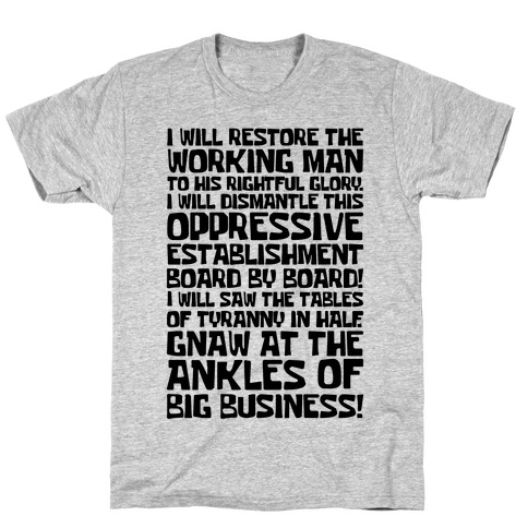 I Will Restore The Working Man To His Rightful Glory T-Shirt