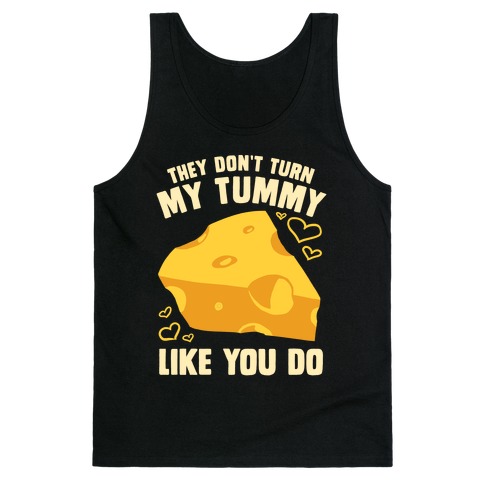 They Don't Turn My Tummy Like You Do Tank Top