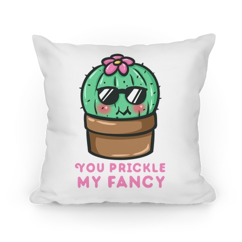 You Prickle My Fancy Pillow