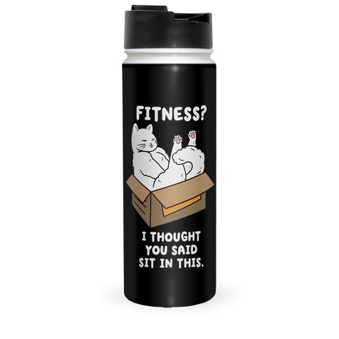 Fitness? I Thought You Said Sit In This. Travel Mug