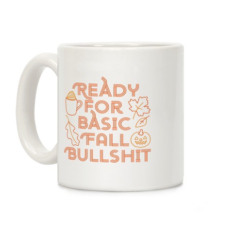 Ready For Basic Fall Bullshit Coffee Mug