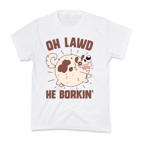 Oh Lawd He Borkin' Kids T-Shirt
