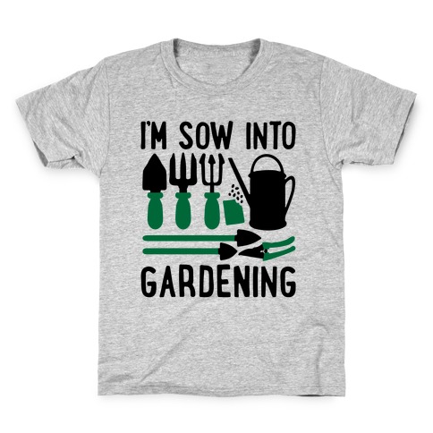 I'm Sow Into Gardening Kids T-Shirt