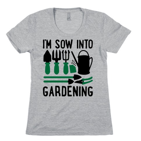 I'm Sow Into Gardening Womens T-Shirt