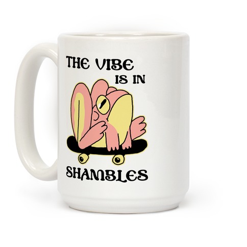 The Vibe Is In Shambles Coffee Mug
