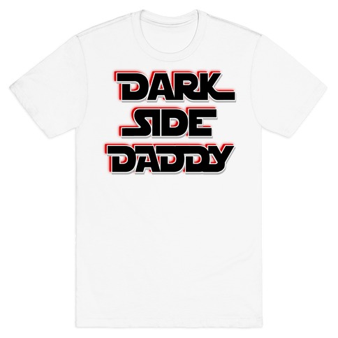 Dark Side Daddy T-Shirt