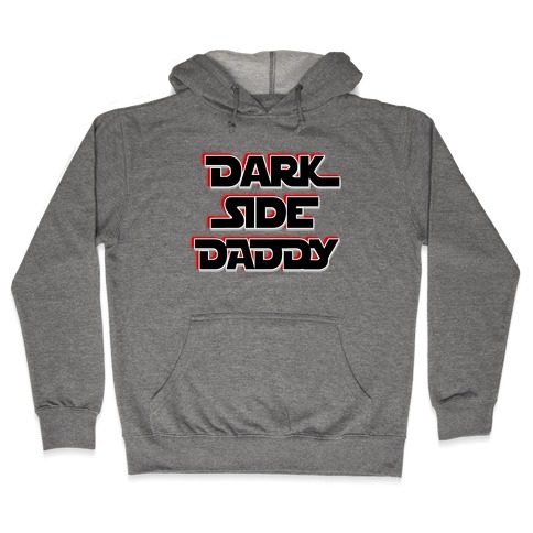 Dark Side Daddy Hooded Sweatshirt