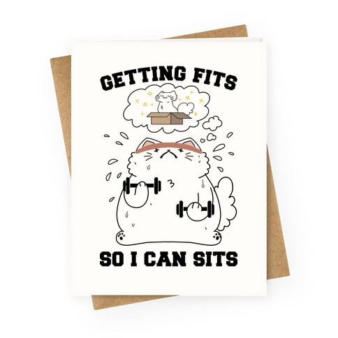 Getting Fits So I can Sits Greeting Card