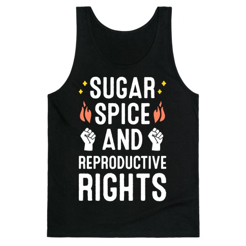 Sugar, Spice, And Reproductive Rights Tank Top