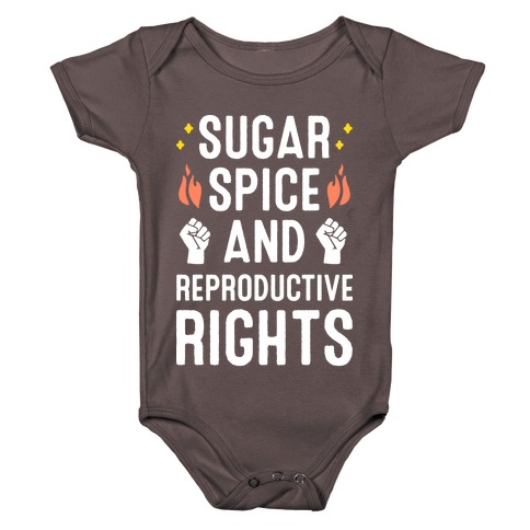 Sugar, Spice, And Reproductive Rights Baby One-Piece