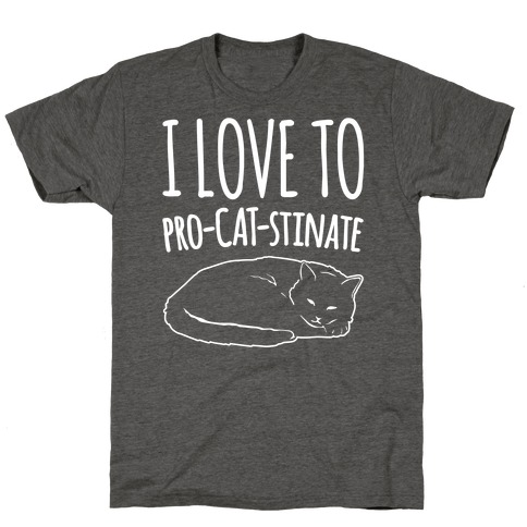 I Love To Pro-Cat-Stinate Cat Parody White Print T-Shirt