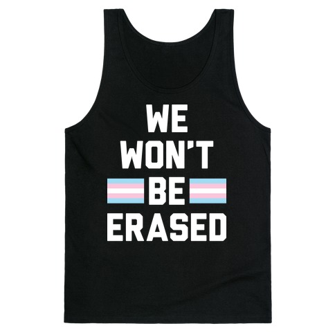 We Won't Be Erased Transgender Tank Top