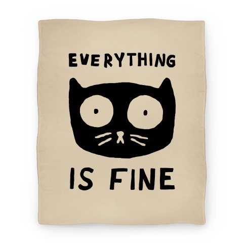 Everything Is Fine Cat Blanket