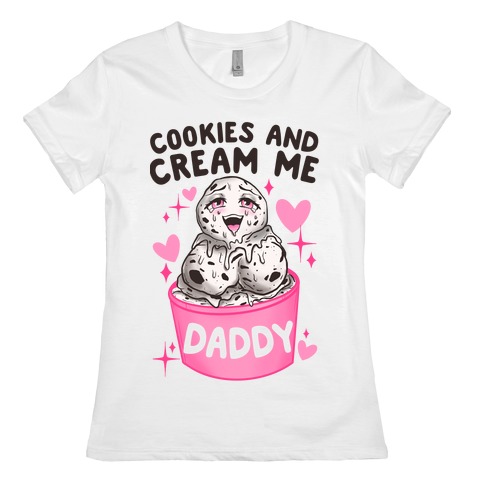 Cookies and Cream Me Daddy Womens T-Shirt