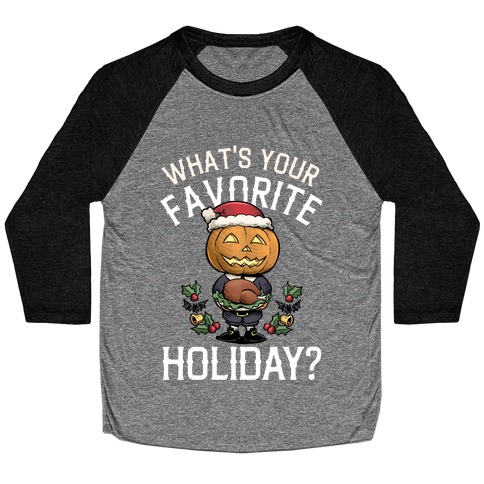 What's Your Favorite Holiday?  Baseball Tee