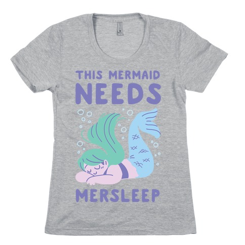 This Mermaid Needs Mersleep Womens T-Shirt