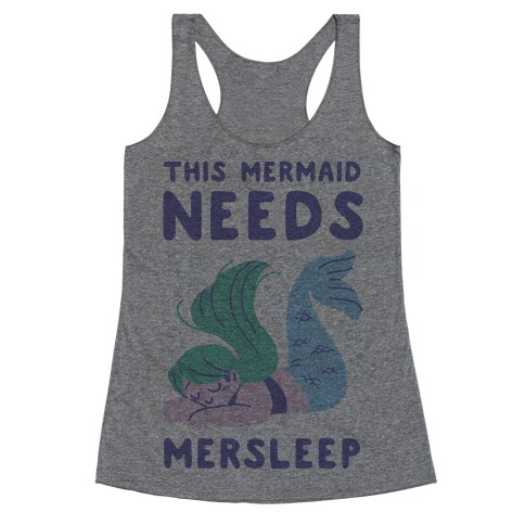 This Mermaid Needs Mersleep Racerback Tank Top